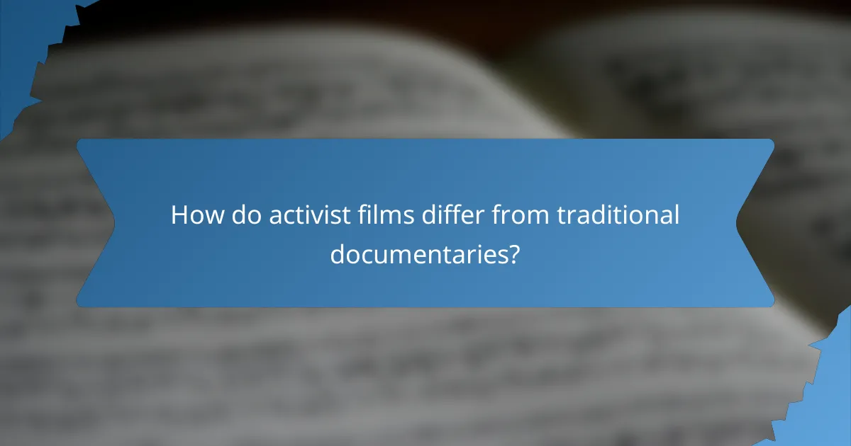 How do activist films differ from traditional documentaries?