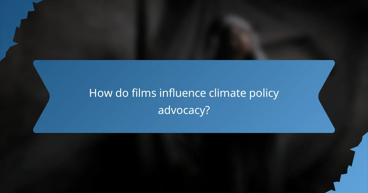 How do films influence climate policy advocacy?