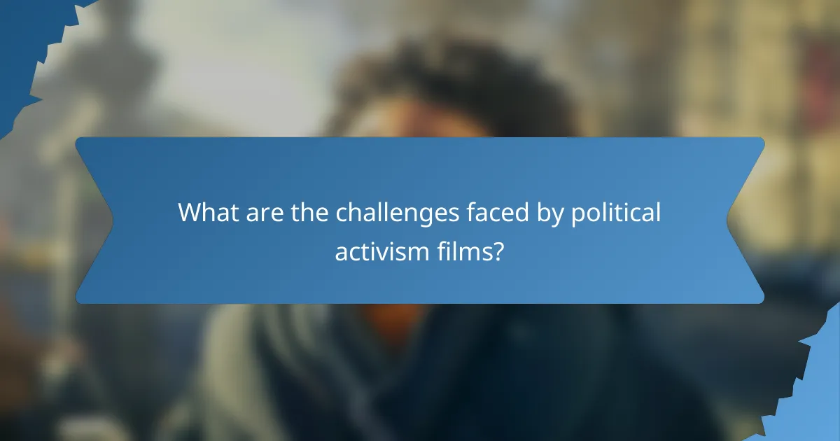 What are the challenges faced by political activism films?