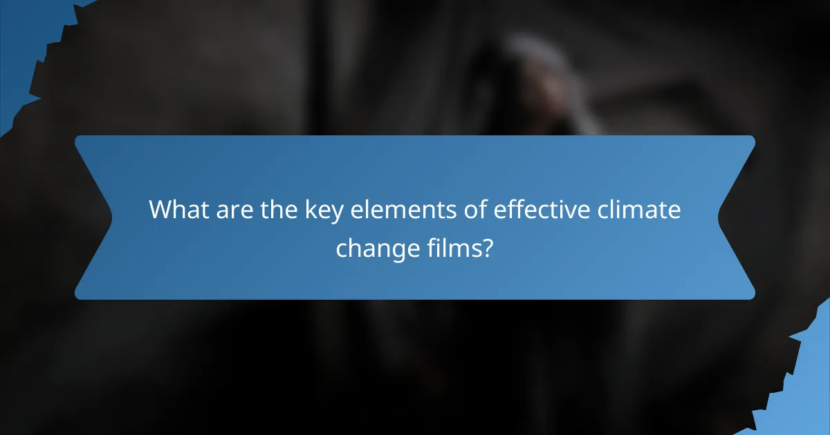 What are the key elements of effective climate change films?